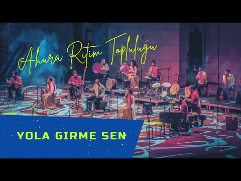 Yola Girme Sen | Ahura Ritim Topluluğu | 2022, İzmir