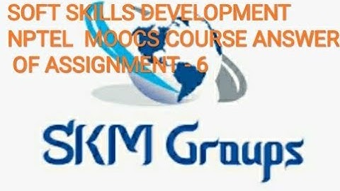SOFT SKILLS DEVELOPMENT NPTEL  MOOCS COURSE ANSWER OF ASSIGNMENT - 6