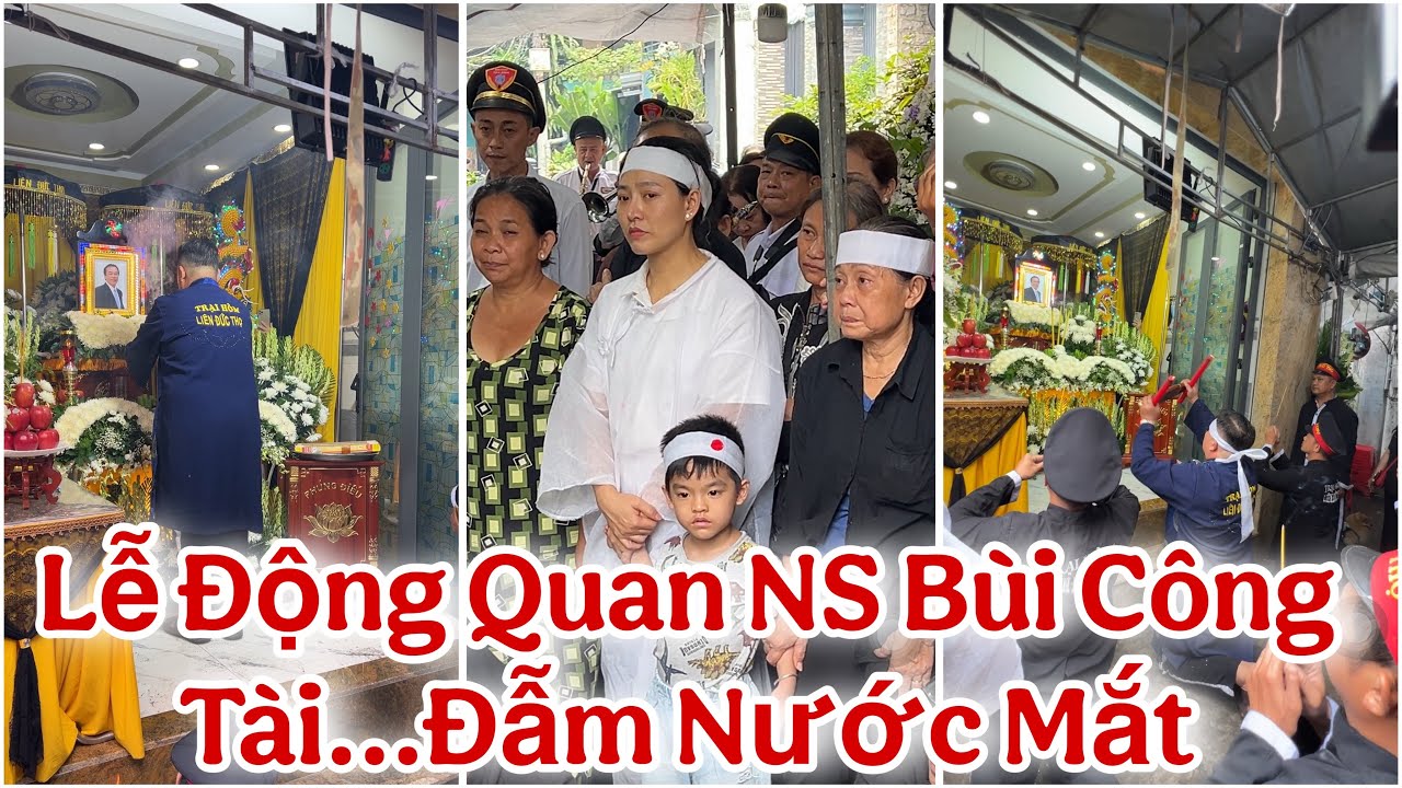 Lễ Động Quan NS Bùi Công Tài Mẹ Và Con Dâu Khóc Nghẹn Tiễn Biệt Côd Nghệ Sĩ