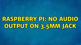 Raspberry Pi: No Audio Output on 3.5mm Jack (2 Solutions!!) Net Worth