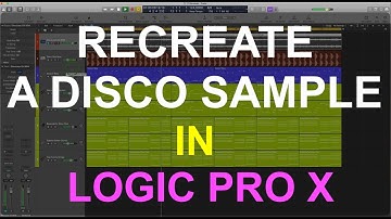 HOW TO RECREATE A DISCO SAMPLE : Logic Pro X