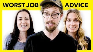 THE WORST JOB ADVICE EVER