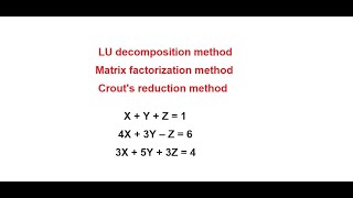 LU decomposition, Matrix factorization, Crout's reduction, X+Y+Z = 14, X+3Y–Z = 6, 3X+5Y+3Z = 4