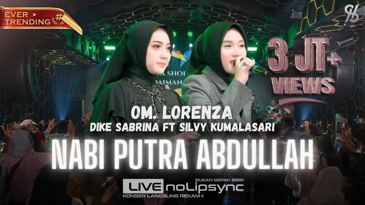 MANUSIA IDOLA KU NABIYULLAH MUHAMMAD - OM LORENZA X DIKE S & SILVY K | SHOLAWAT NABI PUTRA ABDULLAH