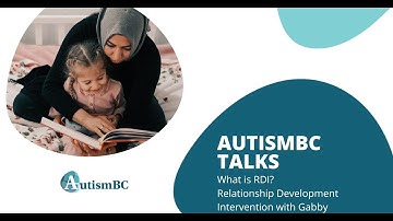 AutismBC Talks: What is RDI?  Relationship Development Intervention with Gabby