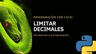 22.Programación con Cachi || Curso de Fundamentos de Programación en Python|| Limitar Decimales