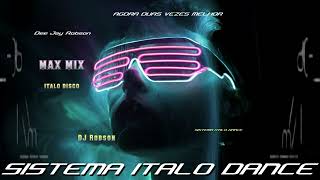 Max Mix  Italo Disco  Dee Jay Robson Sistema Italo Dance