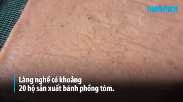 Làng nghề làm bánh phồng tôm truyền thống tại Xã Hàng Vịnh, Năm Căn, Cà Mau