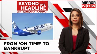 Beyond The Headlines: Go First Extends Flight Cancellation Till May 9; DGCA Orders Timely Refunds