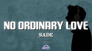 Sade - No Ordinary Love (Lyrics)