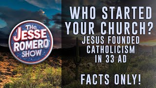 Who Started YOUR Church Jesus Founded Catholicism in 33 AD – Facts Only!
