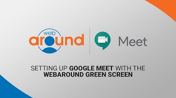 How to Set up Google Meet Virtual Background with the Webaround