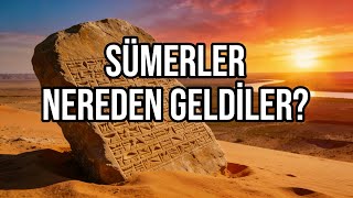 Sümerler Gerçekte Nereden Geldi? Tarihin İlk Uygarlığının Kökleri