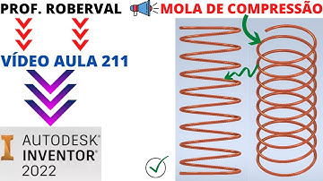 Aula 211 - Modelamento da Mola de Compressão utilizando o Comando Espiral no Inventor 2022.