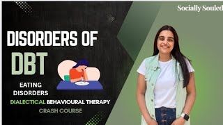 Disorders of DBT | Eating disorders | Dialectical Behavioral Therapy | Socially Souled
