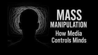 The Psychology of Mass Manipulation: How Media Controls Minds | VeriDark