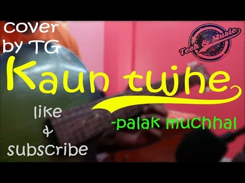 KAUN TUJHE (PALAK MUCHHAL) (MS DHONI THE UNTOLD STORY) SWEETEST GUITAR COVER BY TECH & MUSIC (TG)