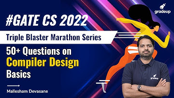 #GATE 50+ Questions on Compiler Design Basics By Mallesham Sir | GATE CS 2022 | Gradeup