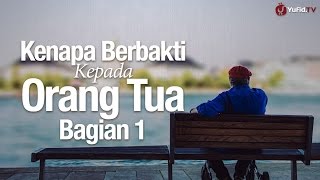 Ceramah Agama Islam: Kenapa Berbakti Kepada Orang Tua Bagian 1 - Ustadz Sufyan Bafin Zen