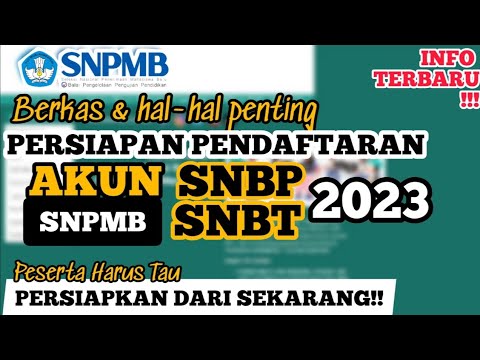 PENDAFTARAN AKUN SNPMB SNBP &amp; SNBT 2023 | 6 Hal Penting,Persiapkan dari Sekarang!!