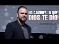 No cambies lo que dios te dio  juan pablo lerman