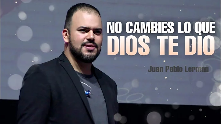 NO CAMBIES LO QUE DIOS TE DIO | Juan Pablo Lerman
