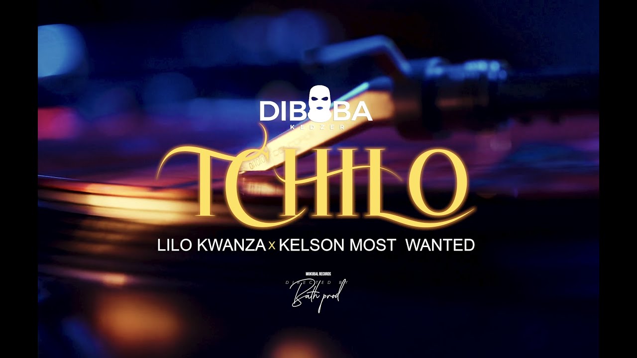 Diboba x Lilo Kwanza x Kelson Most Wanted - Tchilo ( Video Oficial ...
