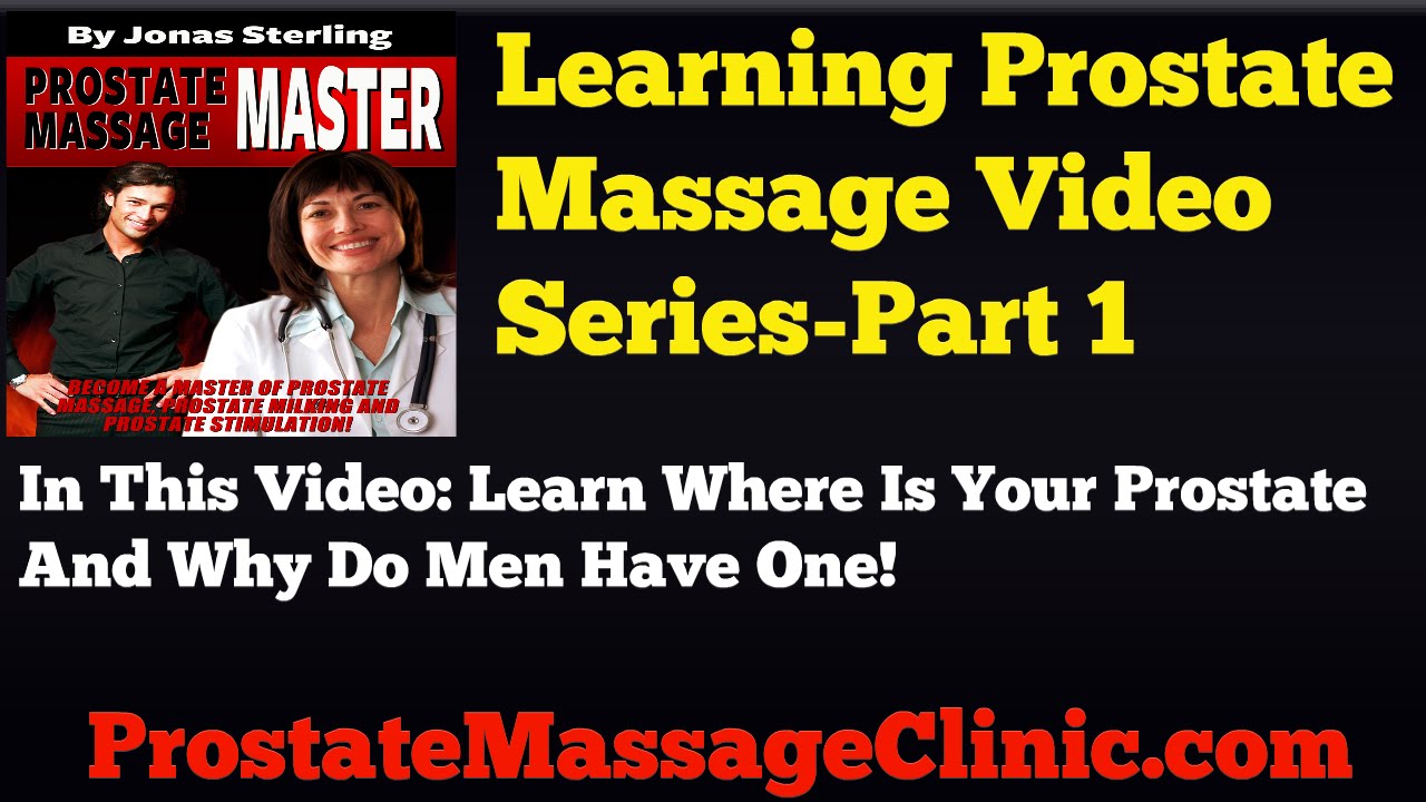 Prostate Massage [learn How] Video Series Part 1 How Your Prostate Can