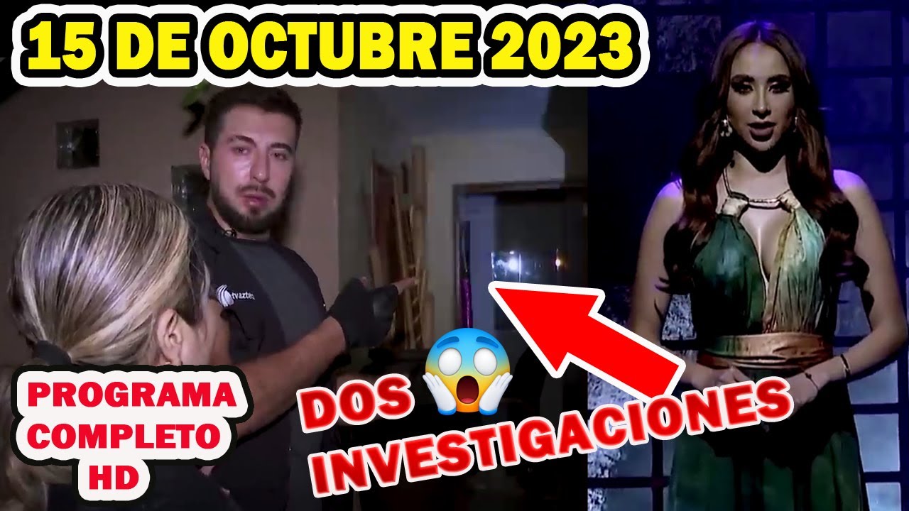 Extranormal 15 de octubre del 2023 - Dos Investigaciones😱 - YouTube