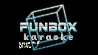 Misfits - Green Hell (Funbox Karaoke, 1983)