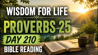 Wisdom for Life | Proverbs 25 | Day 210| 24 May 2026