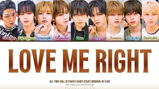 AHOF (아홉) Cover - LOVE ME RIGHT ('Original Song by EXO' Color Coded Lyrics) [FANCAM AUDIO]