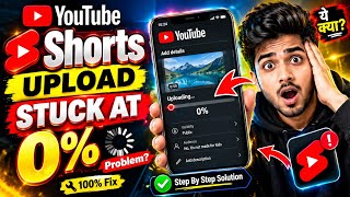 YouTube Shorts Upload Stuck at 0% Fix Upload & Processing Error FAST!