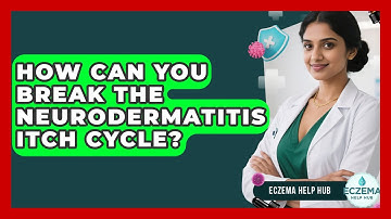 How Can You Break The Neurodermatitis Itch Cycle? - Eczema Help Hub