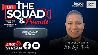 The Squad & Friends with Elder Erytc Heredia