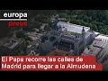 Así ha sido el recorrido del papa León XIV hasta la Almudena