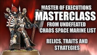 Master of Executions MASTERCLASS - From UNDEFEATED Chaos Space Marines list