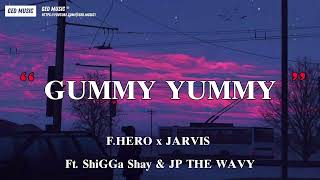 GUMMY YUMMY - F.HERO x JARVIS Ft. ShiGGa Shay & JP THE WAVY Resimi