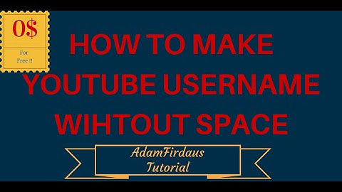 How to make YouTube username without SPACE !! *2015*