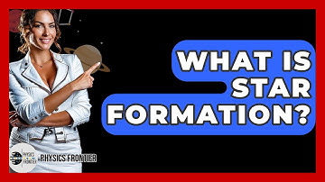 What Is Star Formation? - Physics Frontier