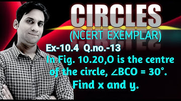 In Fig. 10.20,O is the centre of the circle, ∠BCO = 30°. Find x and y