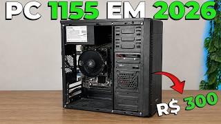 Montei um PC 1155 gastando R$300 em 2026… COMPENSA? 😳🔥