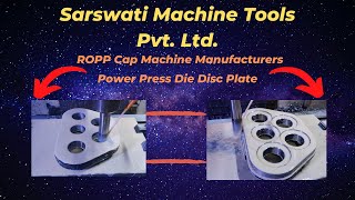 Power Press Die Disc Plate | ROPP CAP MAKING MACHINE | SARSWATI MACHINE TOOLS PVT. LTD.