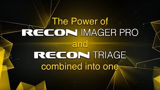 The power of RECON IMAGER PRO and RECON TRIAGE combined into one