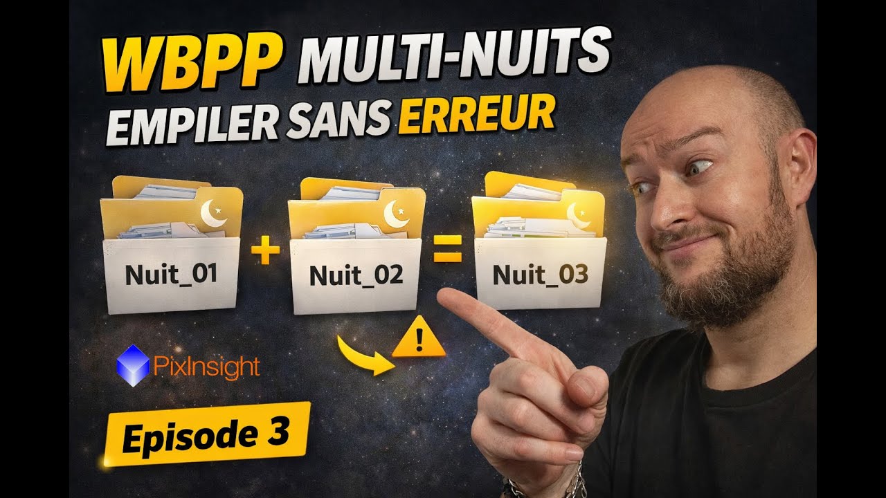 Tuto Pixinsight - WBPP : Multi nuits - Empiler plusieurs sessions proprement