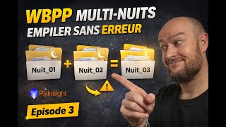 Tuto Pixinsight - WBPP : Multi nuits - Empiler plusieurs sessions proprement - Épisode 3