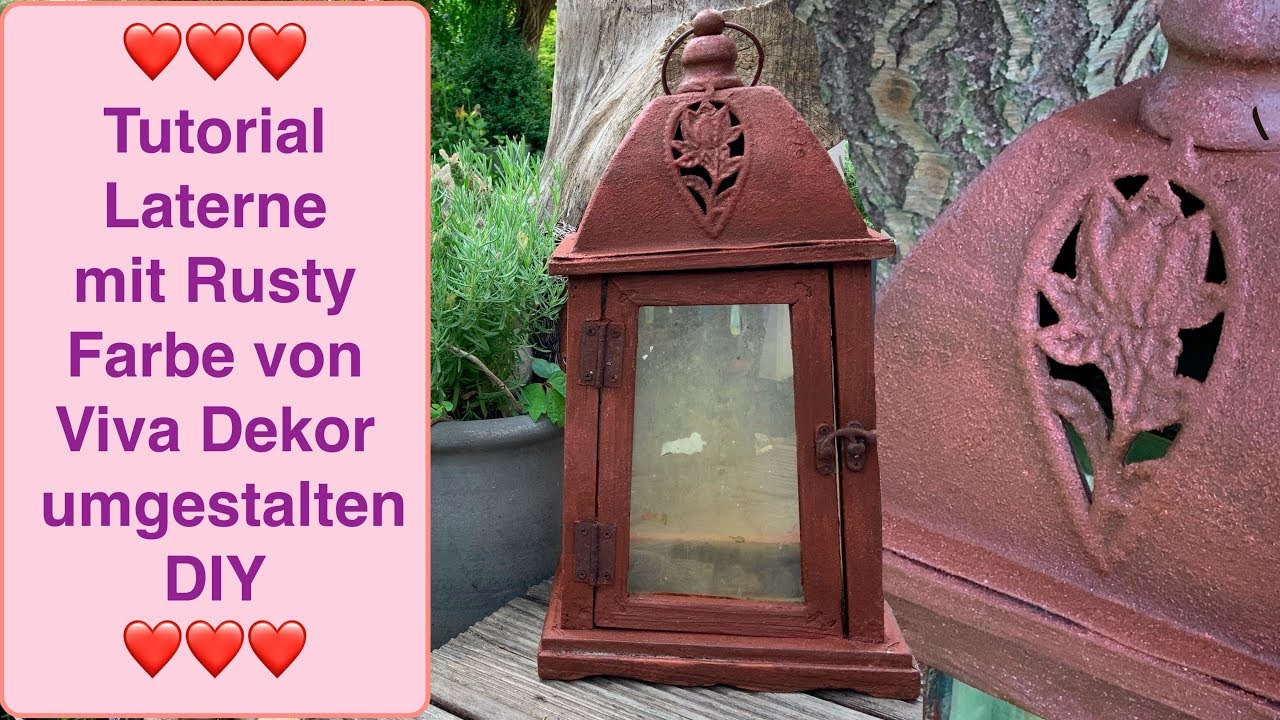 Tutorial: Aus Alt mach Neu Laterne mit Rusty Farbe von Viva Dekor umgestalten DIY