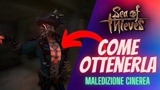 Come SBLOCCARE la maledizione CINEREA || Sea of Thieves tutorial ita