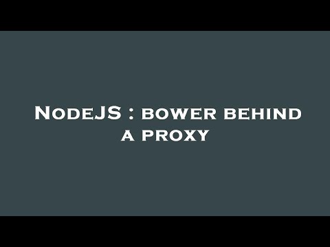 NodeJS : bower behind a proxy