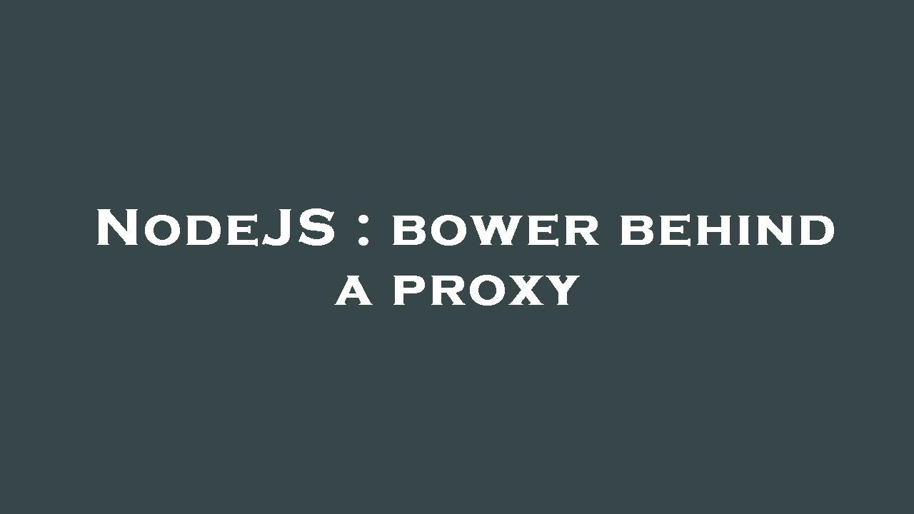 NodeJS : bower behind a proxy - YouTube